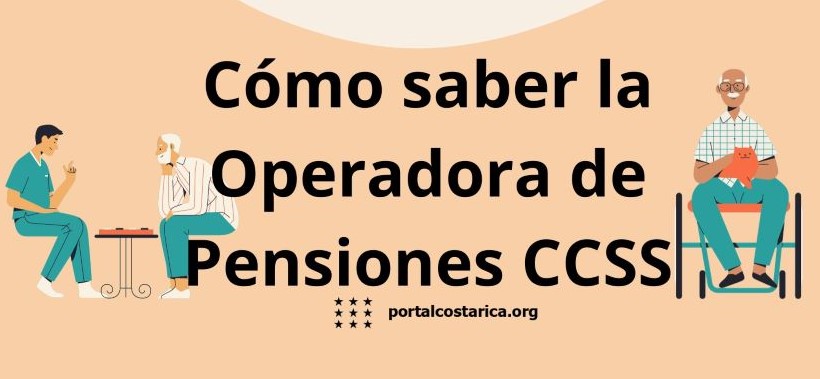 Cómo saber la Operadora de Pensiones CCSS