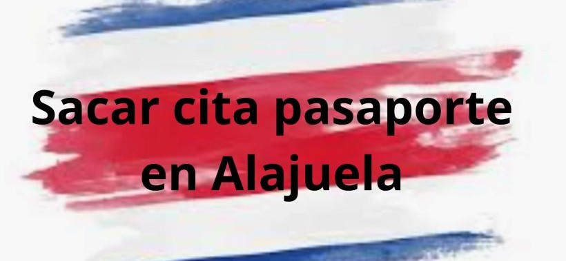 Sacar Cita para Pasaporte en Alajuela