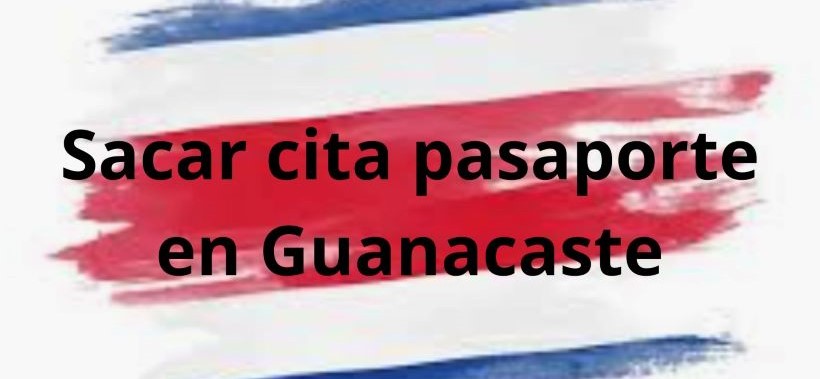 Sacar Cita para Pasaporte en Guanacaste