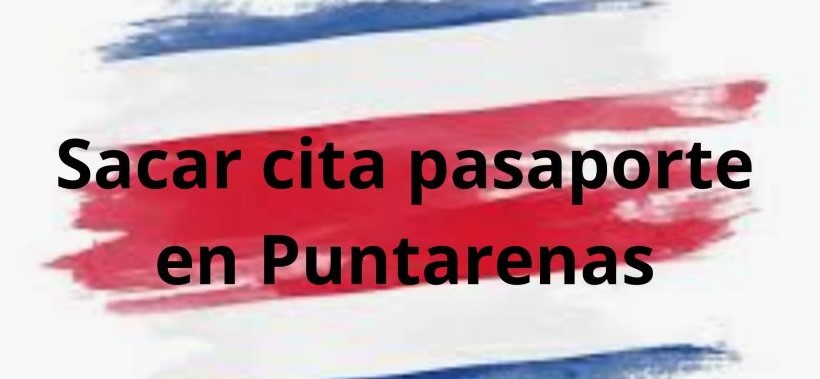 Sacar Cita para Pasaporte en Puntarenas
